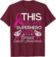Breast Cancer Awareness This Is My Superhero Cape T-Shirt - T-Shirt | Maroon
