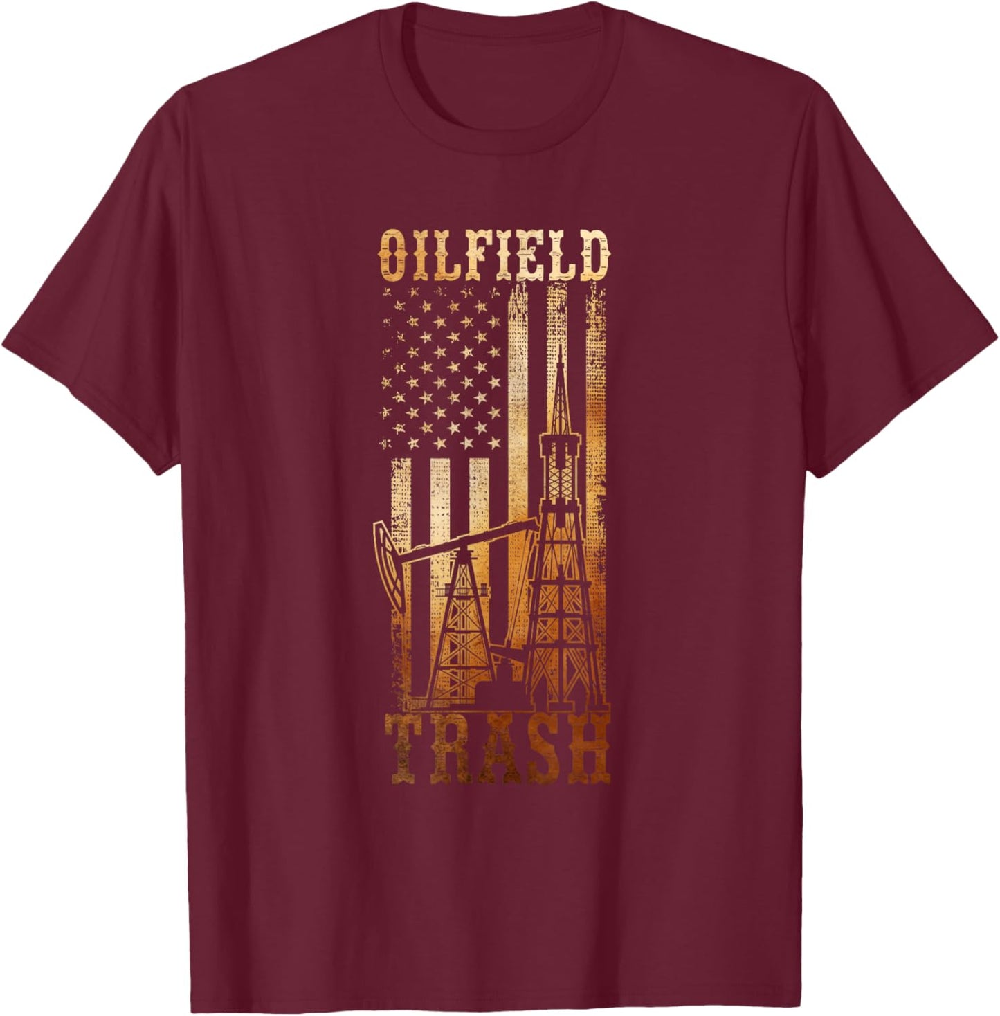 Oilfield Trash Not For The Weak For Oil Rig and Gas Workers T-Shirt - T-Shirt | Maroon