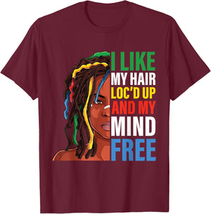 Loc Hair black Women funny i like my hair loc'd up mind free T-Shirt - T-Shirt | Maroon
