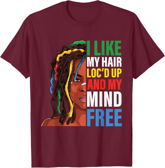 Loc Hair black Women funny i like my hair loc'd up mind free T-Shirt - T-Shirt | Maroon