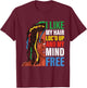 Loc Hair black Women funny i like my hair loc'd up mind free T-Shirt - T-Shirt | Maroon