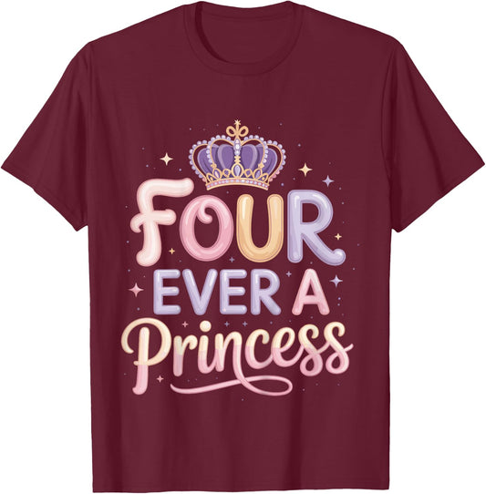Four Ever A Princess 4th Birthday Girls 4 Year Old Girl T-Shirt - T-Shirt | Maroon