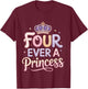 Four Ever A Princess 4th Birthday Girls 4 Year Old Girl T-Shirt - T-Shirt | Maroon