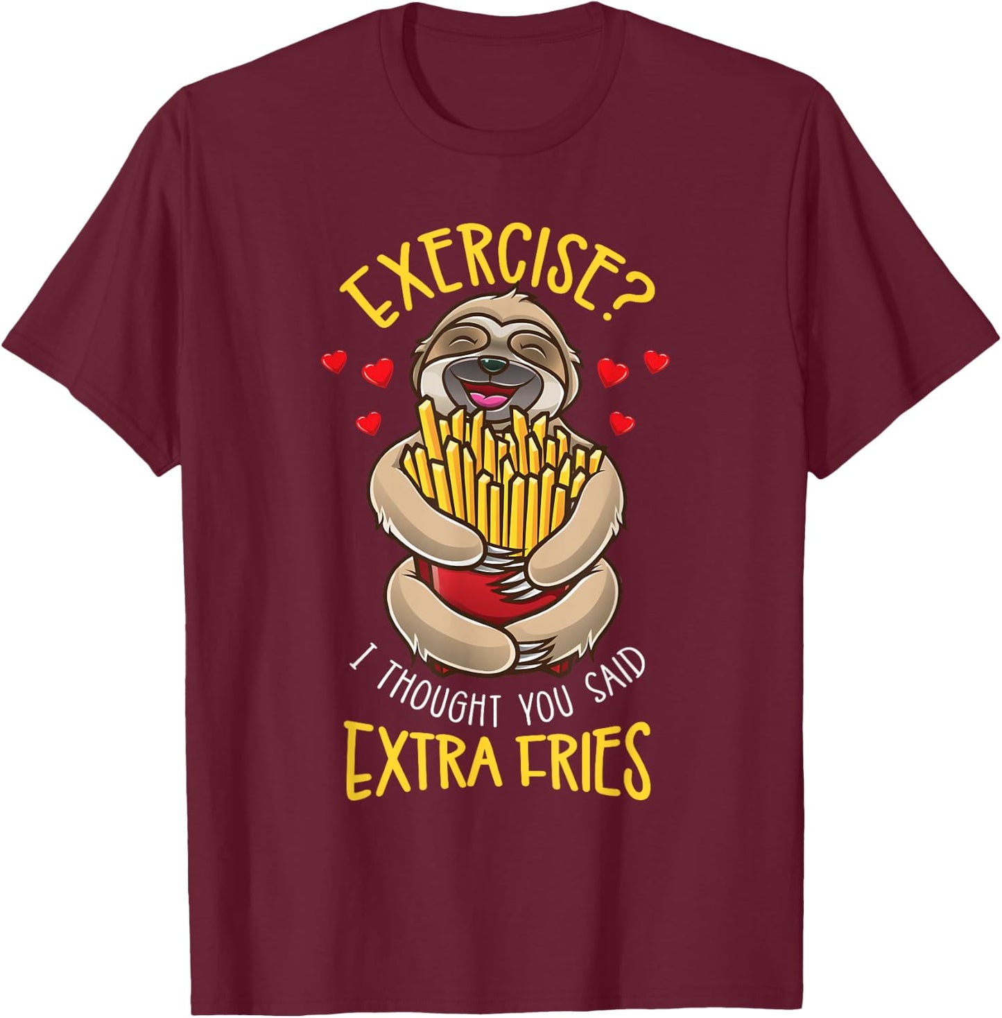 Exercise I Thought You Said Extra Fries Sloth T-Shirt - T-Shirt | Maroon