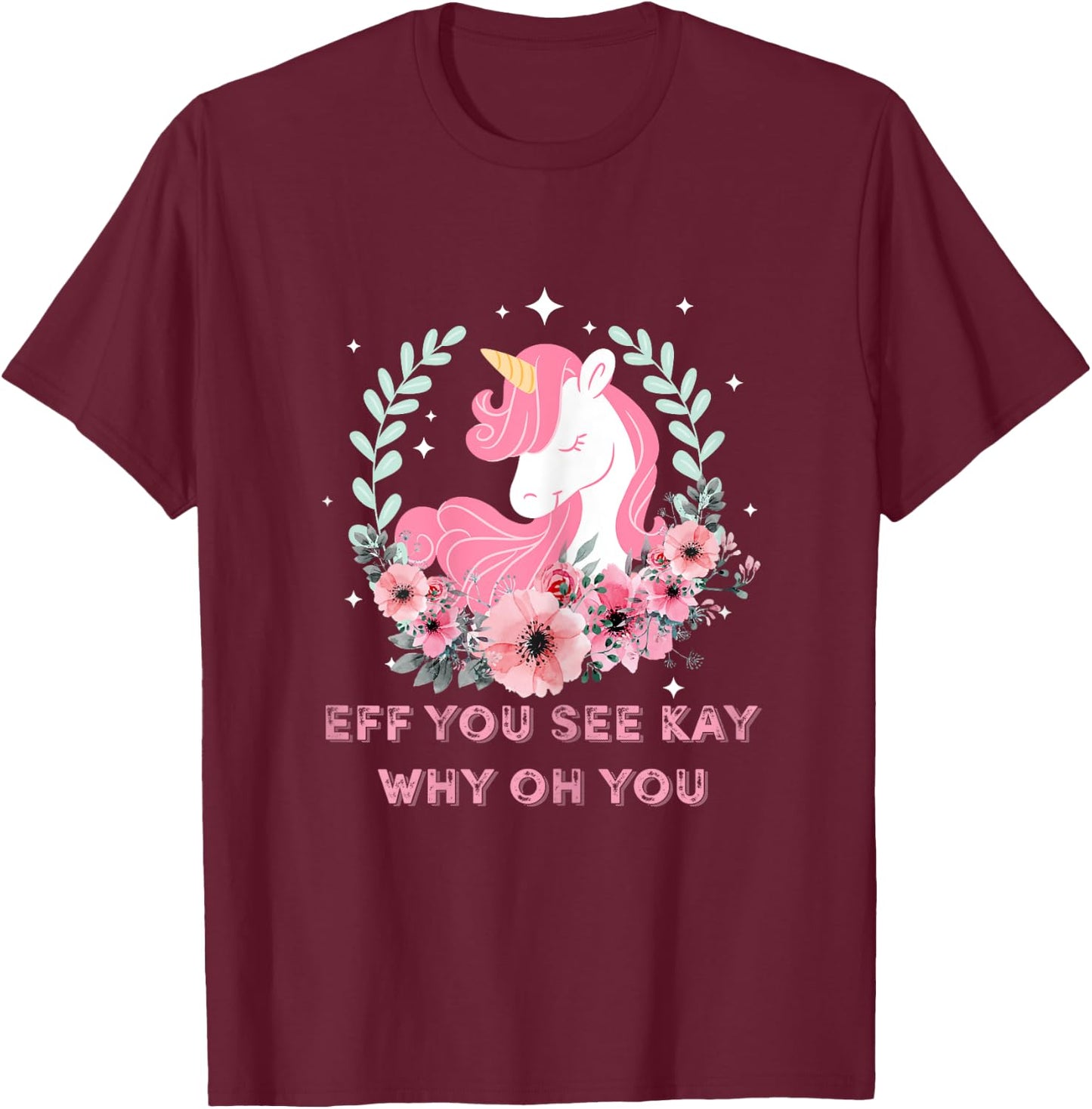 Eff You See Kay Why Oh You T Shirt Girls Funny Saying T-Shirt - T-Shirt | Maroon
