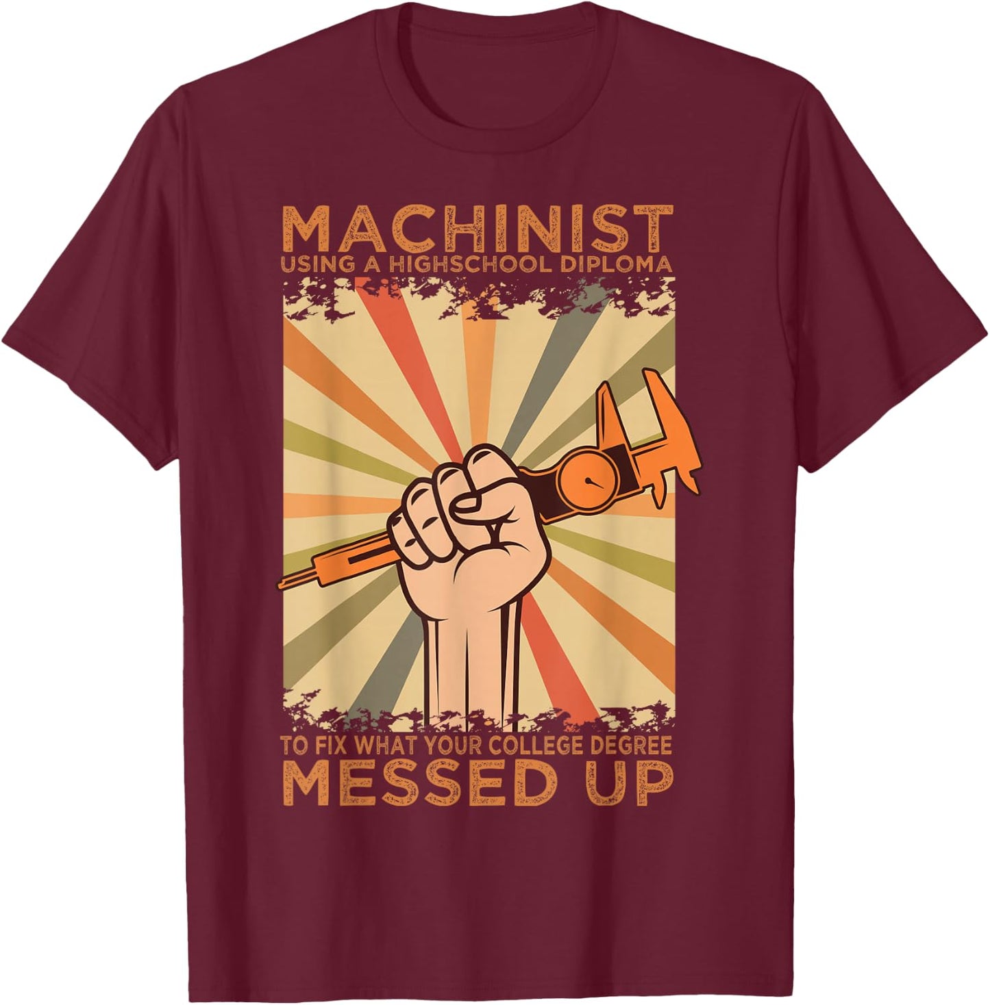 Machinist Diploma Machine Tools Operator CNC Machinery Job T-Shirt - T-Shirt | Maroon