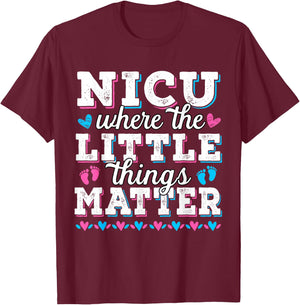 Little things matter - Neonatal intensive care - NICU Nurse T-Shirt - T-Shirt | Maroon