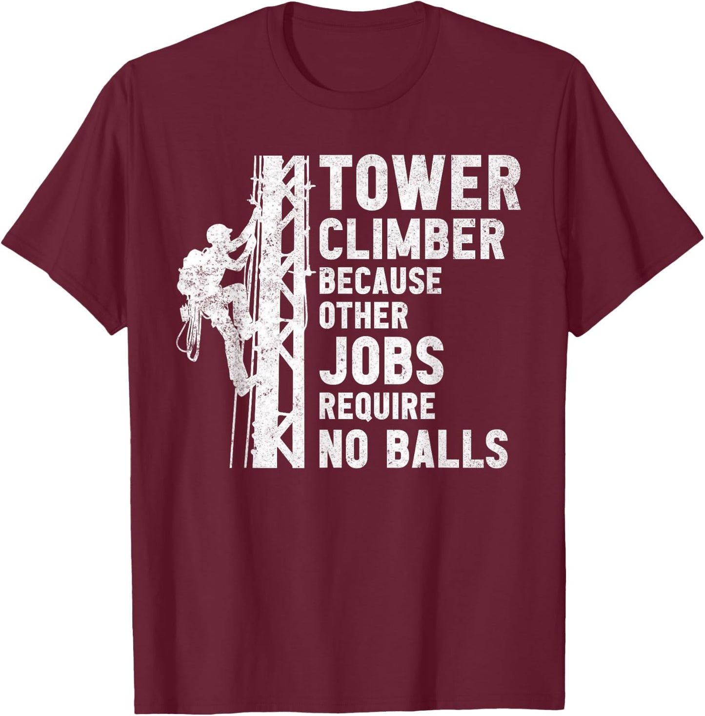 Tower Climber Technician Men And Women Tower Climbing T-Shirt - T-Shirt | Maroon