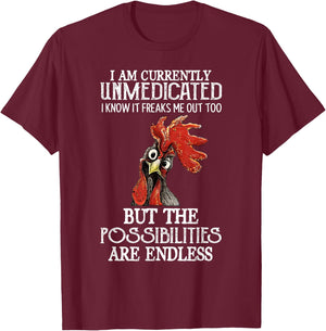 Funny Chicken I Am Currently Unmedicated I Know It T-Shirt - T-Shirt | Maroon