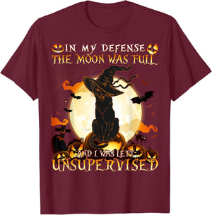 In My Defense the Moon was full and I was left Unsupervised T-Shirt - T-Shirt | Maroon