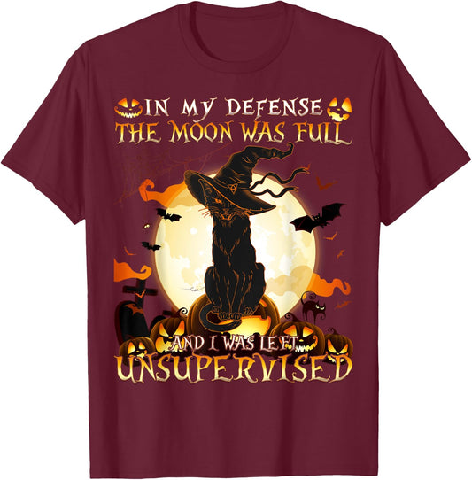 In My Defense the Moon was full and I was left Unsupervised T-Shirt - T-Shirt | Maroon