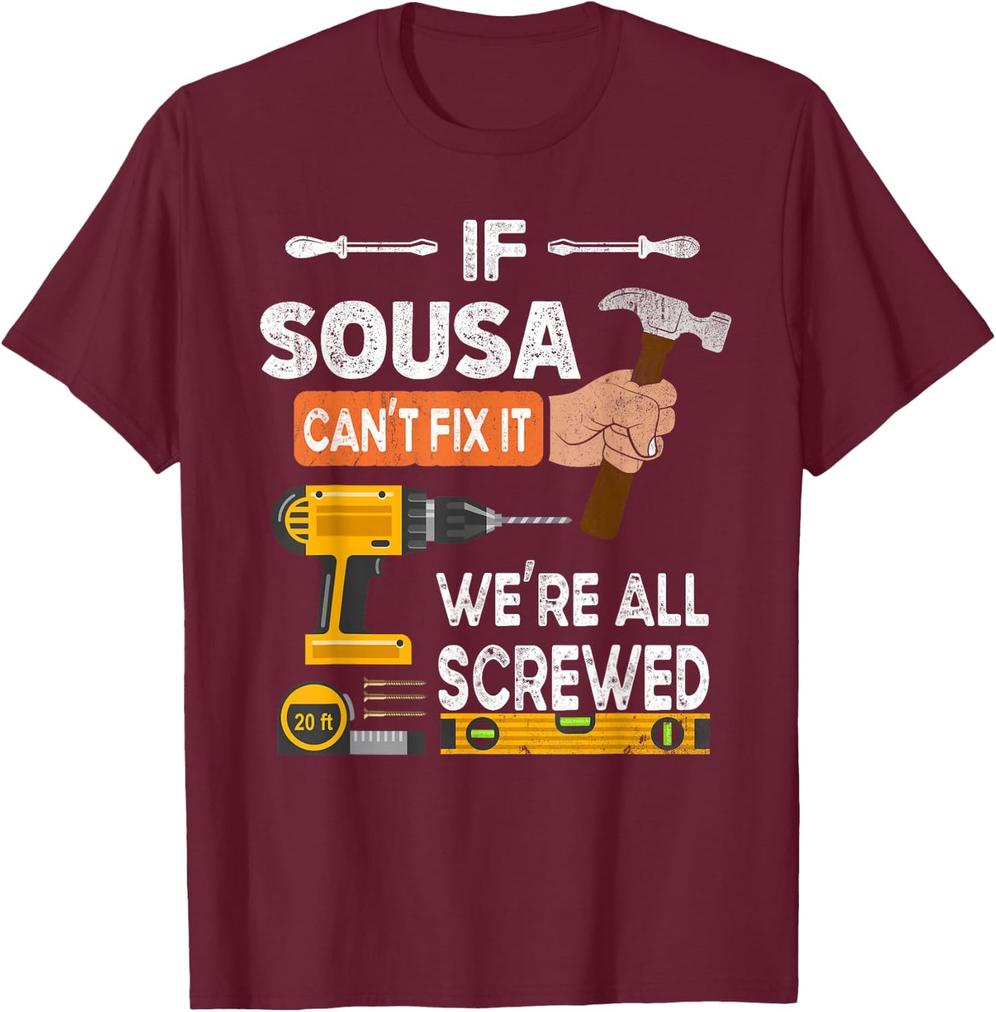 Funny if Sousa can't fix it no one can handyman woodworker T-Shirt - T-Shirt | Maroon