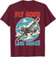 Fly Good Land Gooder Aviation Pilot Flying T-Shirt - T-Shirt | Maroon