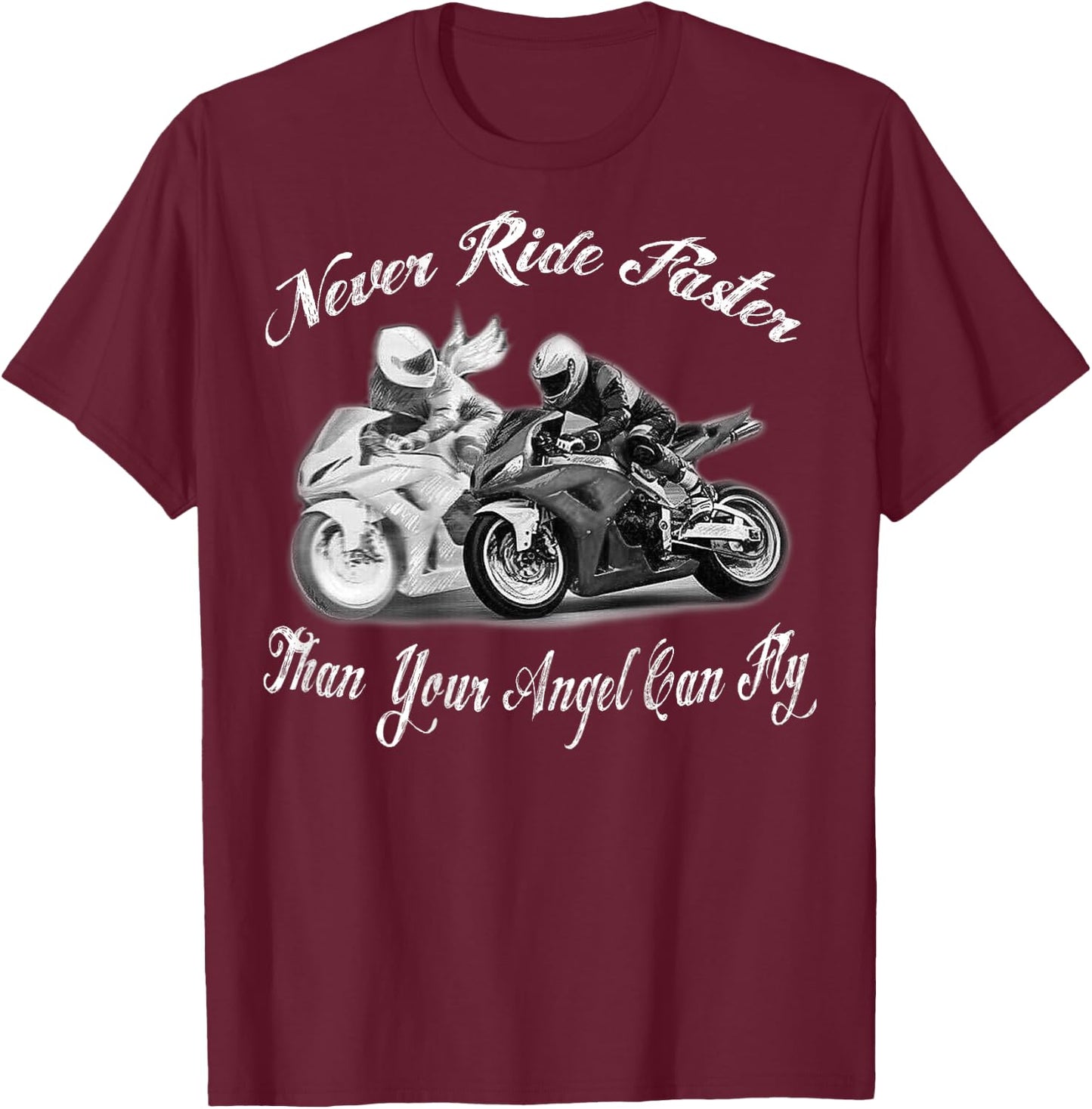 Never Ride Faster Than Your Angel Can Fly - Motorcycle Rider T-Shirt - T-Shirt | Maroon