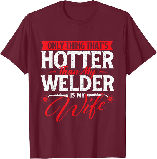 Only Thing That's Hotter Than My Welder Is My Wife - Welding T-Shirt - T-Shirt | Maroon