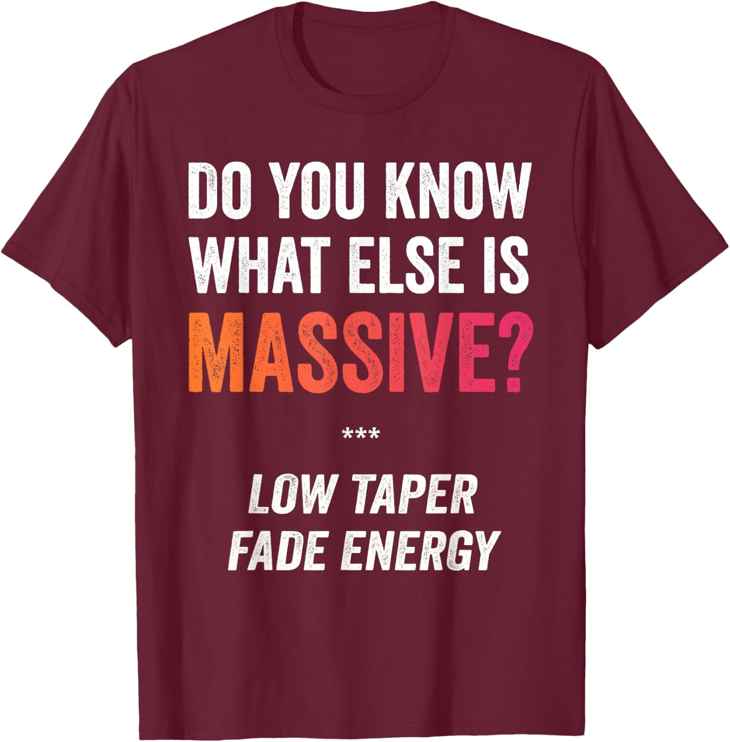 Massive Gaming Meme - Funny Low Taper Fade Energy Meme T-Shirt - T-Shirt | Maroon
