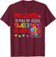 My Class Is Full Of Sweethearts - Valentines Day For Teacher T-Shirt - T-Shirt | Maroon