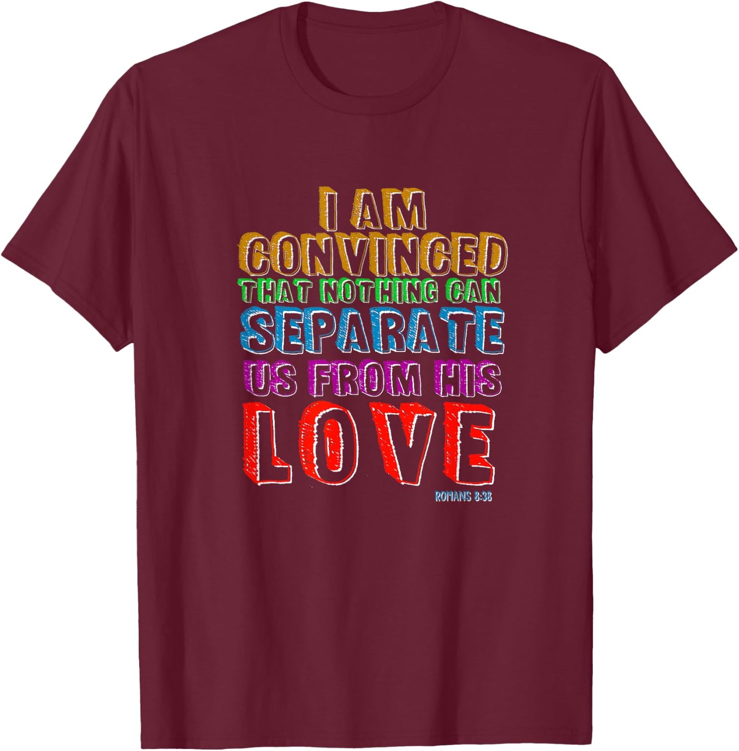 Nothing Can Separate Us From Gods Love Romans 8:38 Christian T-Shirt - T-Shirt | Maroon