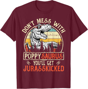 Don't Mess With Poppysaurus You'll Get Jurasskicked Poppy T-Shirt - T-Shirt | Maroon