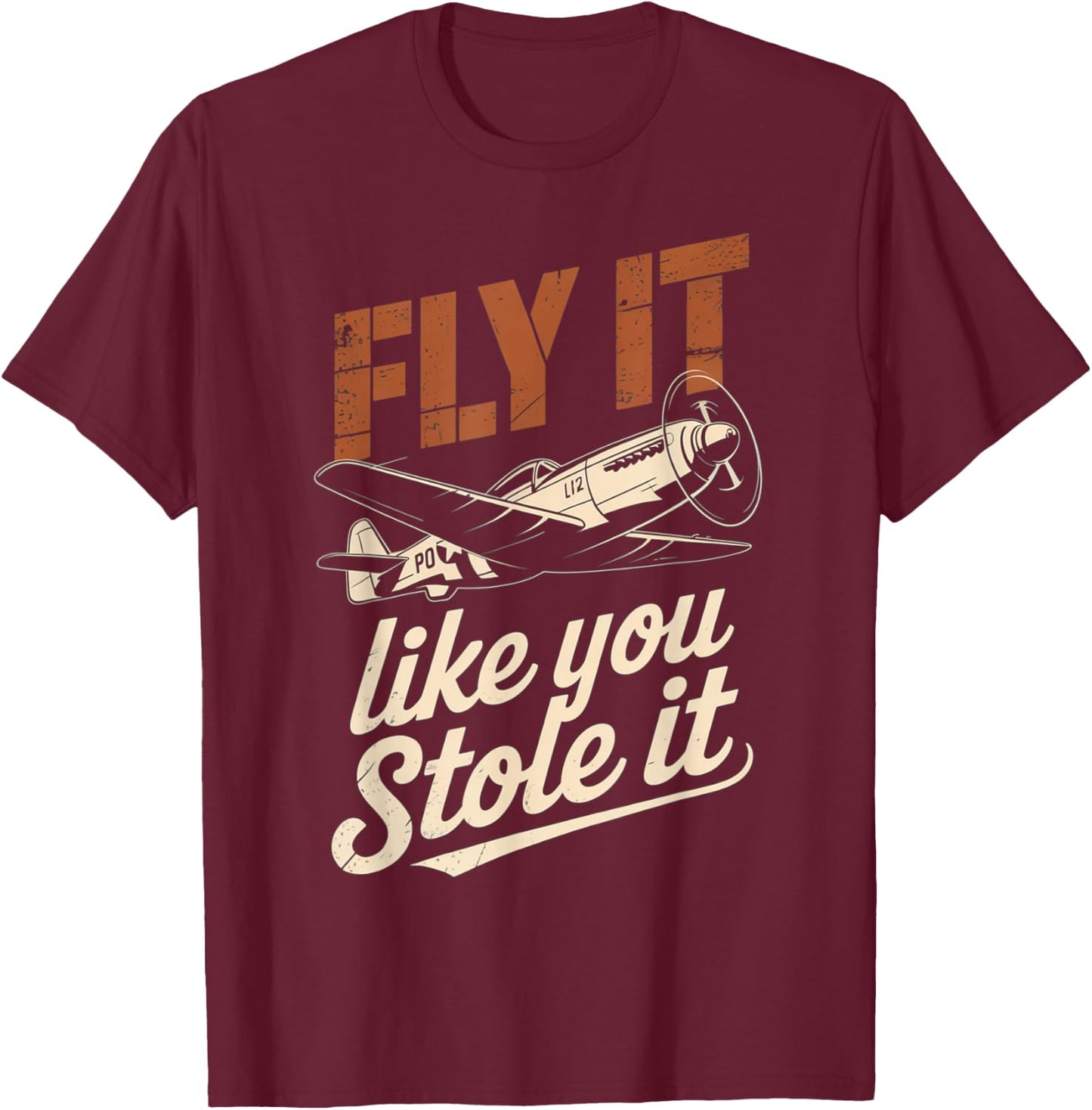Vintage Pilot Fly It Like You Stole It Aviation Lovers T-Shirt - T-Shirt | Maroon