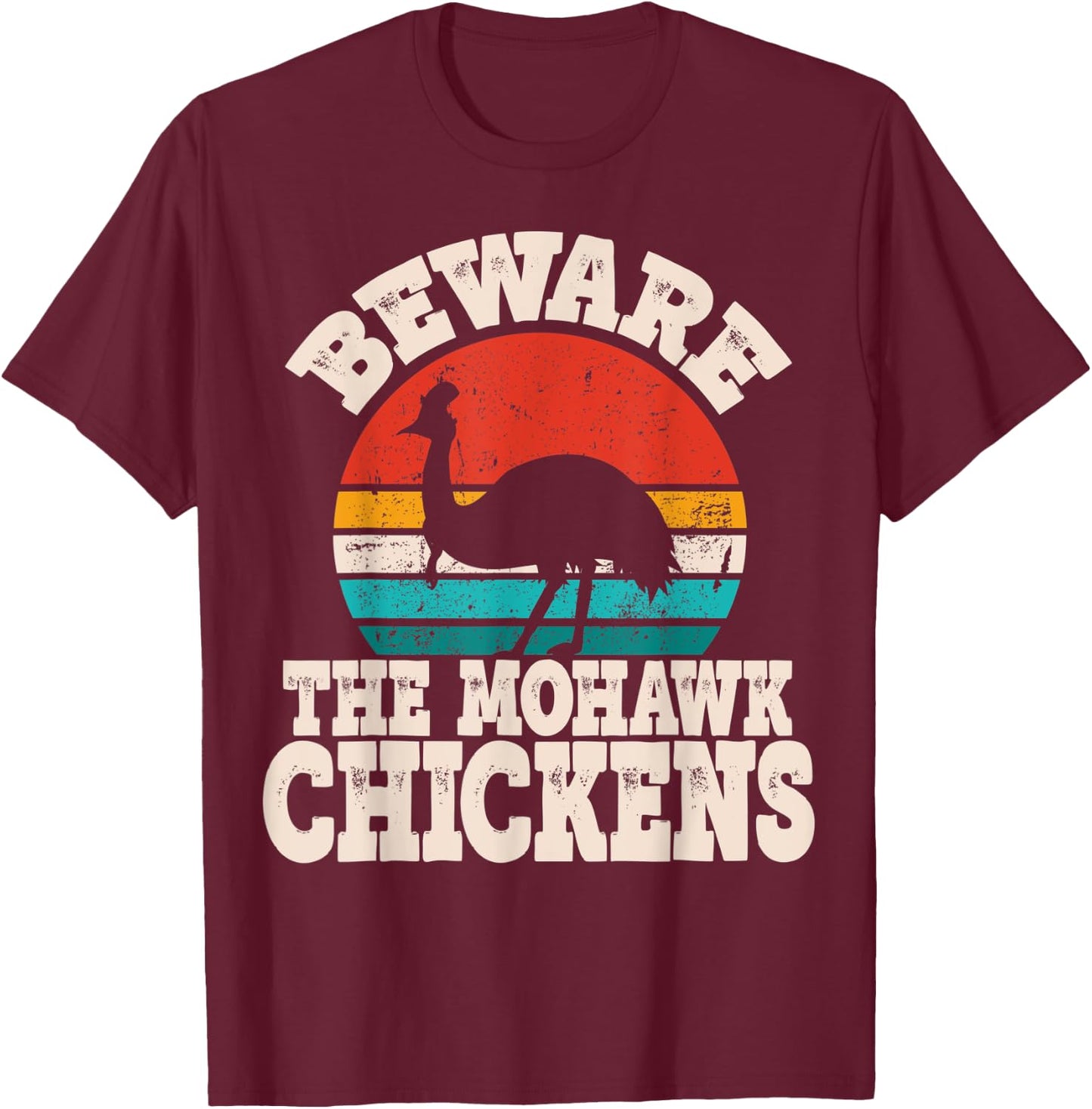 Funny Cassowary Beware Mohawk Chickens Cassowary Lover T-Shirt - T-Shirt | Maroon