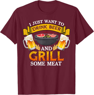 I Just Want To Drink Beer And Grill Some Meat BBQ Beer Lover T-Shirt - T-Shirt | Maroon
