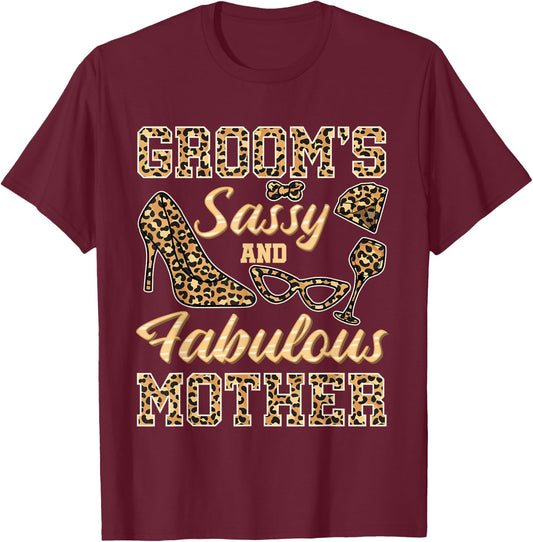 Mom Of The Groom Wedding Sassy And Fabulous Mother's Day T-Shirt - T-Shirt | Maroon