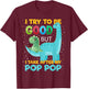 Kids i Try to be Good but i take After Pop Pop Boys Girls T-Shirt - T-Shirt | Maroon