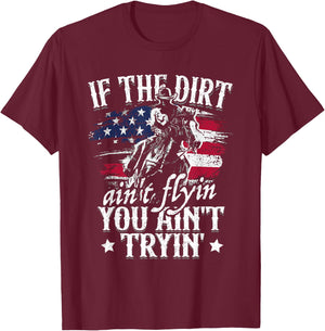 If Dirt Aint Flying You Aint Trying Rodeo American Cowgirl T-Shirt - T-Shirt | Maroon