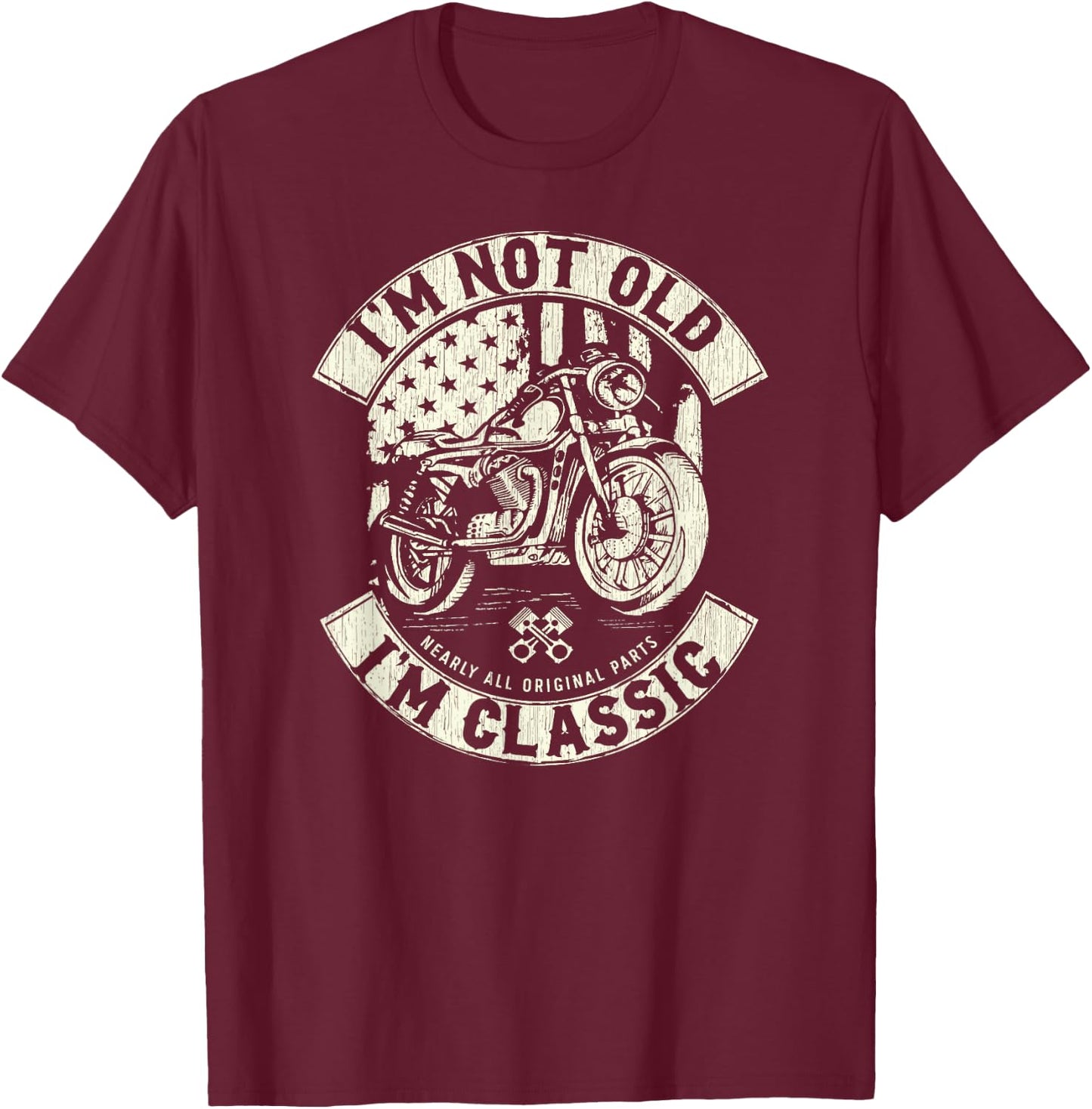 Vintage Funny Motorcycle - I'm not Old I'm Classic T-Shirt - T-Shirt | Maroon