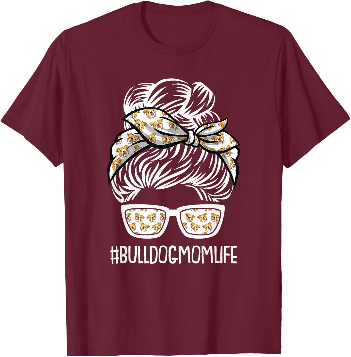 Bulldog Mom Life Mothers Day Dog Puppy Pet Owner Mama Momma T-Shirt - T-Shirt | Maroon