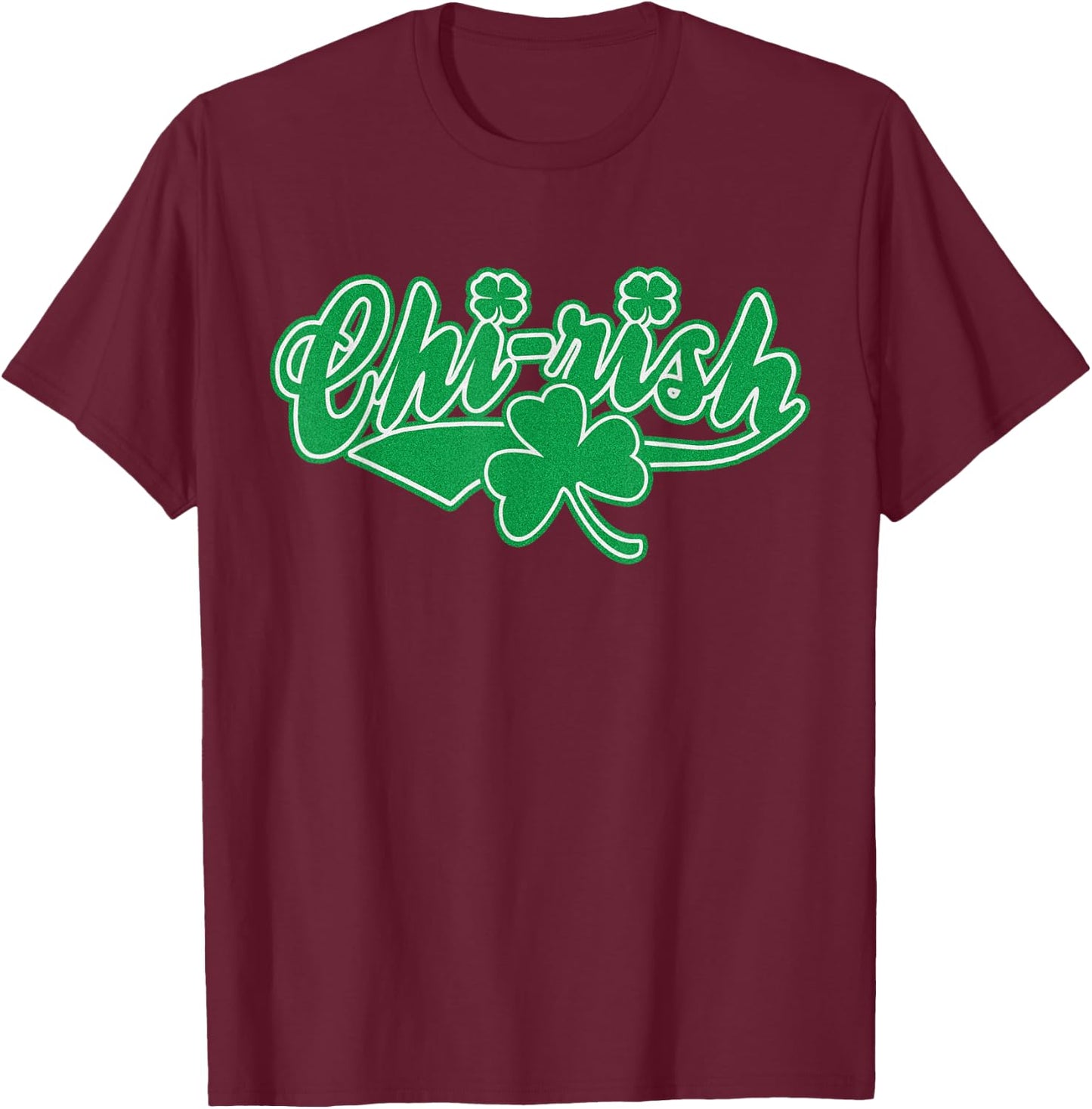 Chirish Chicago Irish St Patricks Day Shamrock T-Shirt - T-Shirt | Maroon
