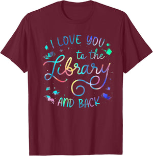 I Love You To The Library And Back Funny Librarian T-Shirt - T-Shirt | Maroon