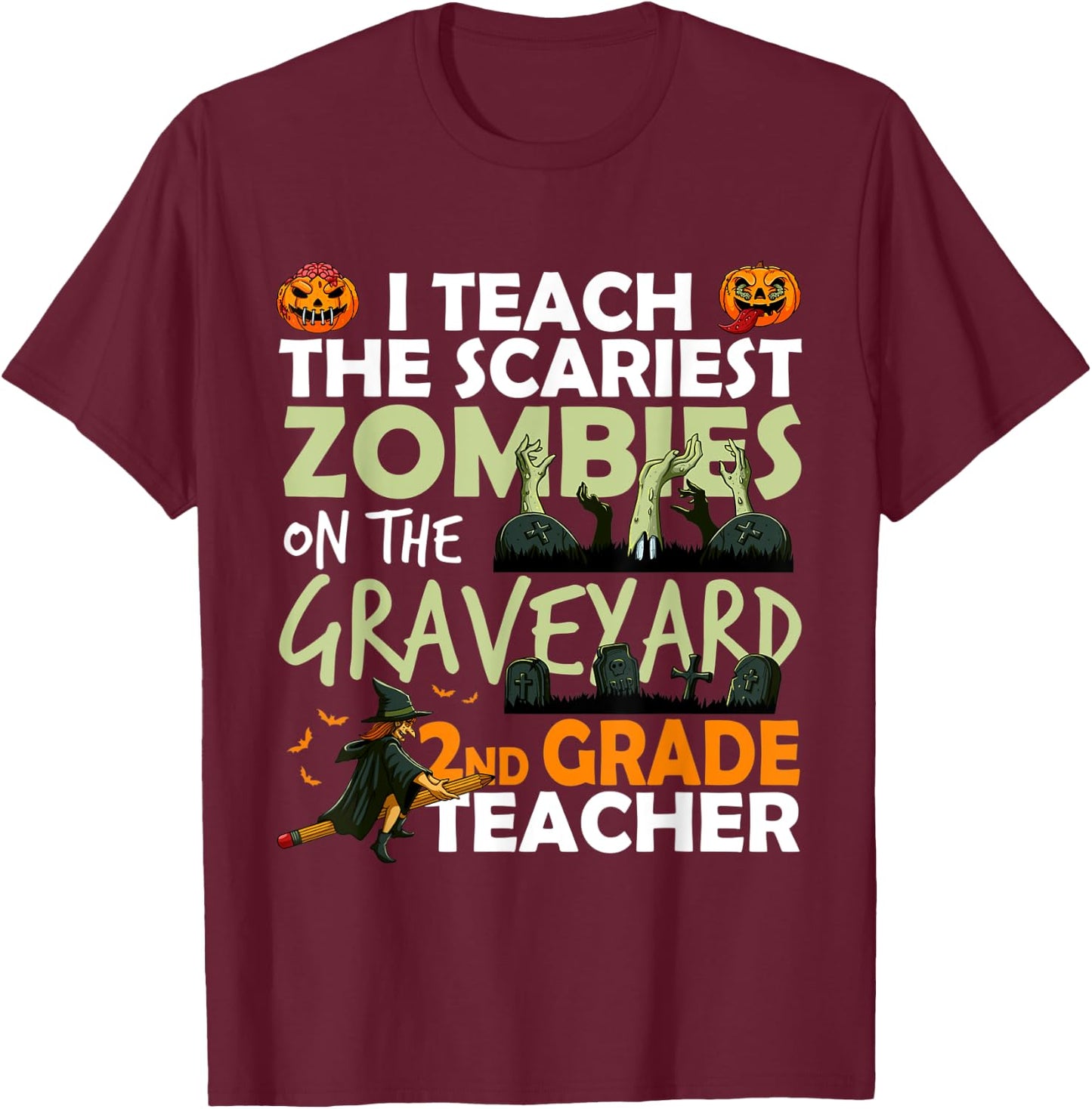 2nd Grade Teacher Teach Scariest Zombies On The Graveyard T-Shirt - T-Shirt | Maroon