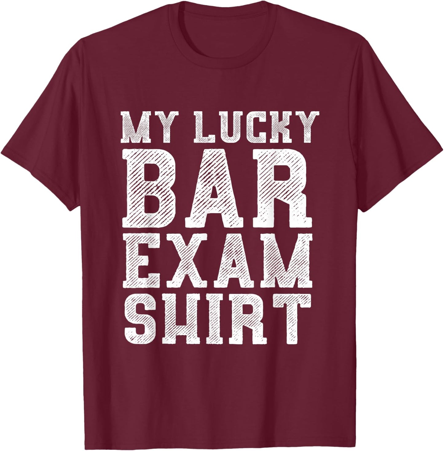 Lucky Bar Exam - Future Lawyers Outfit Law Graduate Gift T-Shirt - T-Shirt | Maroon