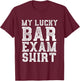 Lucky Bar Exam - Future Lawyers Outfit Law Graduate Gift T-Shirt - T-Shirt | Maroon