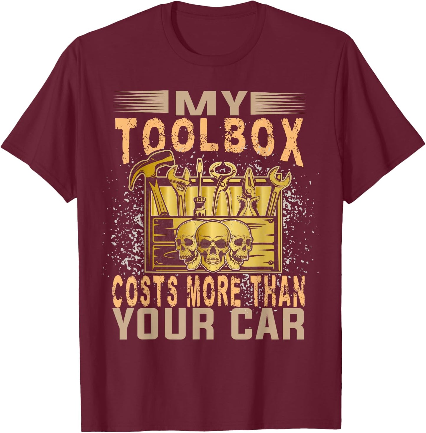 Mechanic Car Guy My Toolbox Costs More Than Your Car T-Shirt - T-Shirt | Maroon