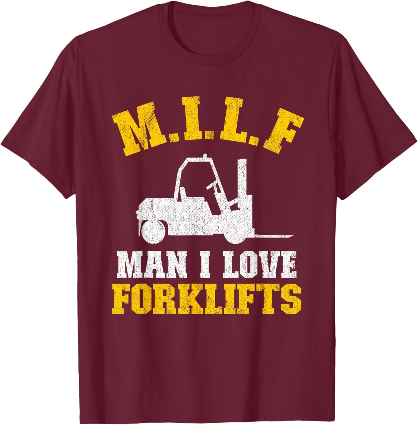 M.I.L.F Man I Love Forklifts Jokes Funny Forklift Driver T-Shirt - T-Shirt | Maroon