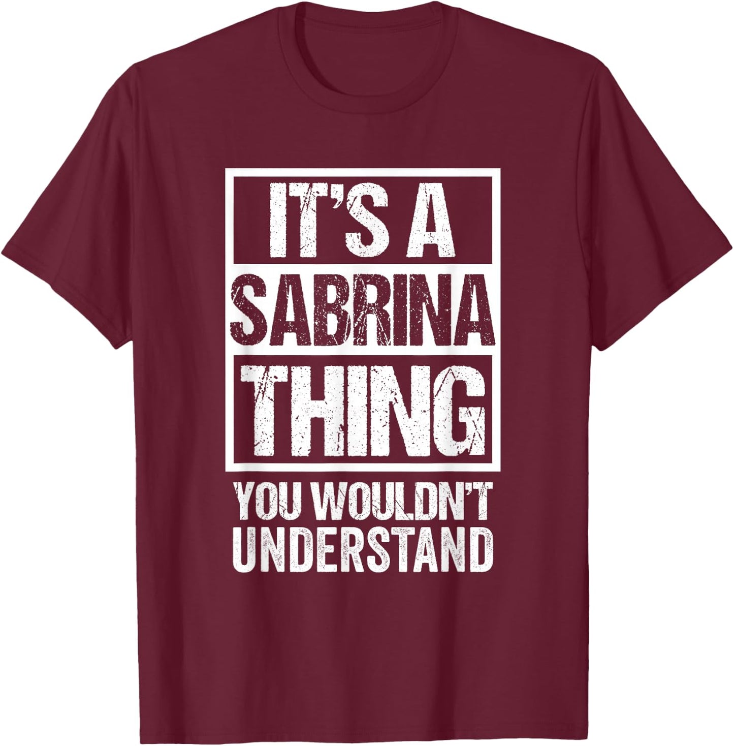 It's A Sabrina Thing You Wouldn't Understand T-Shirt - T-Shirt | Maroon