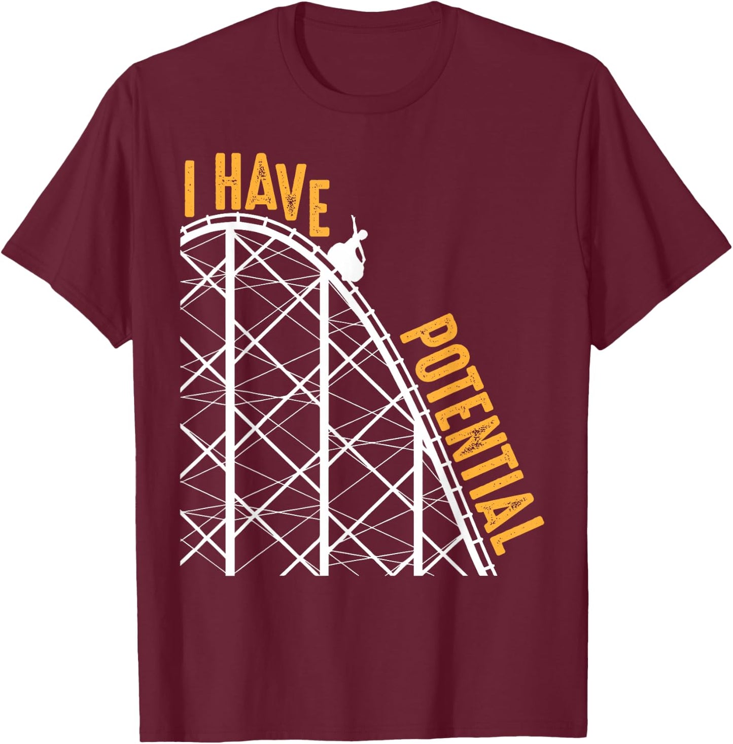 Funny I Have Potential | Cool Roller Coaster Physics Gift T-Shirt - T-Shirt | Maroon