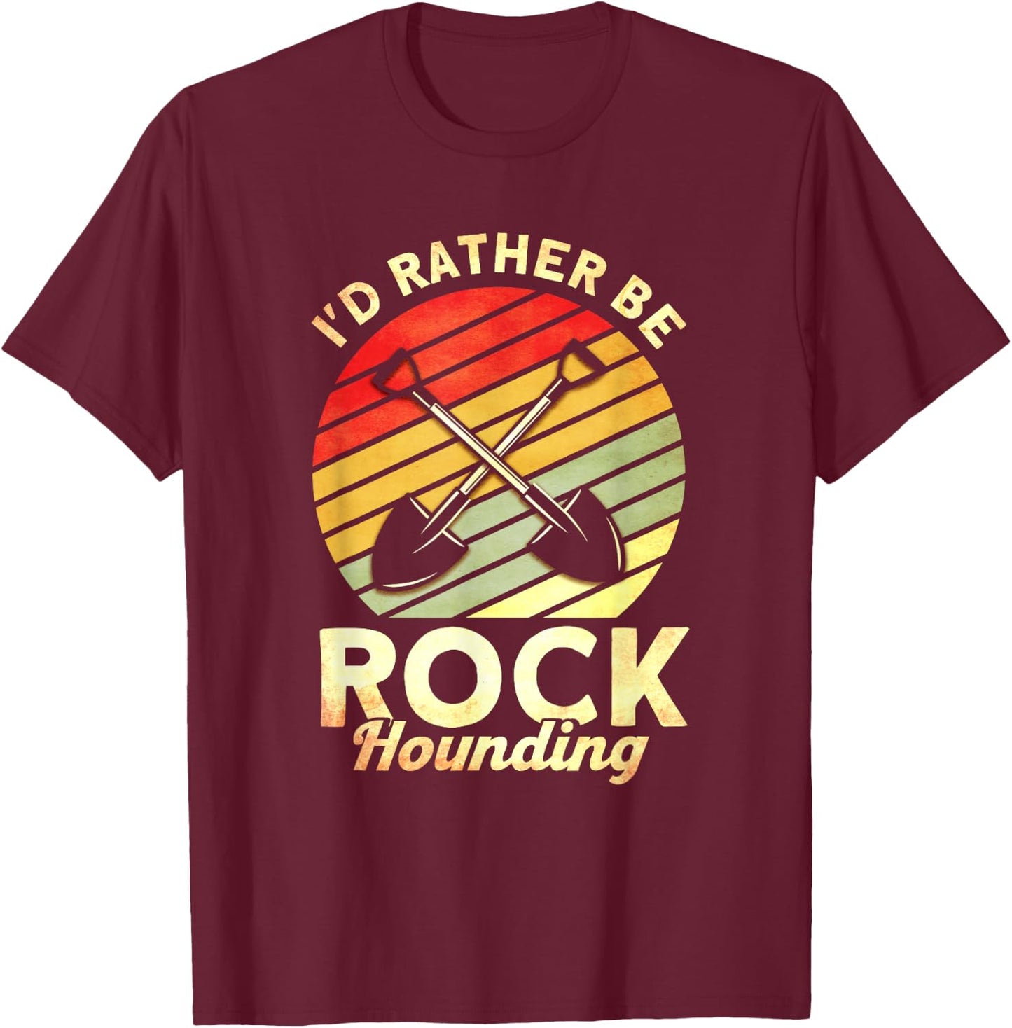 I'd Rather Be Rock Hounding Rockhounding Rockhounds T-Shirt - T-Shirt | Maroon