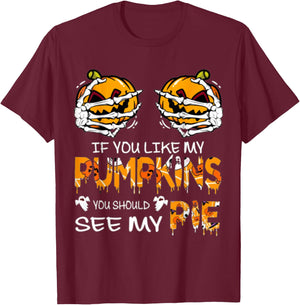 If You Like My Pumpkins You Should See My Pie Halloween T-Shirt - T-Shirt | Maroon