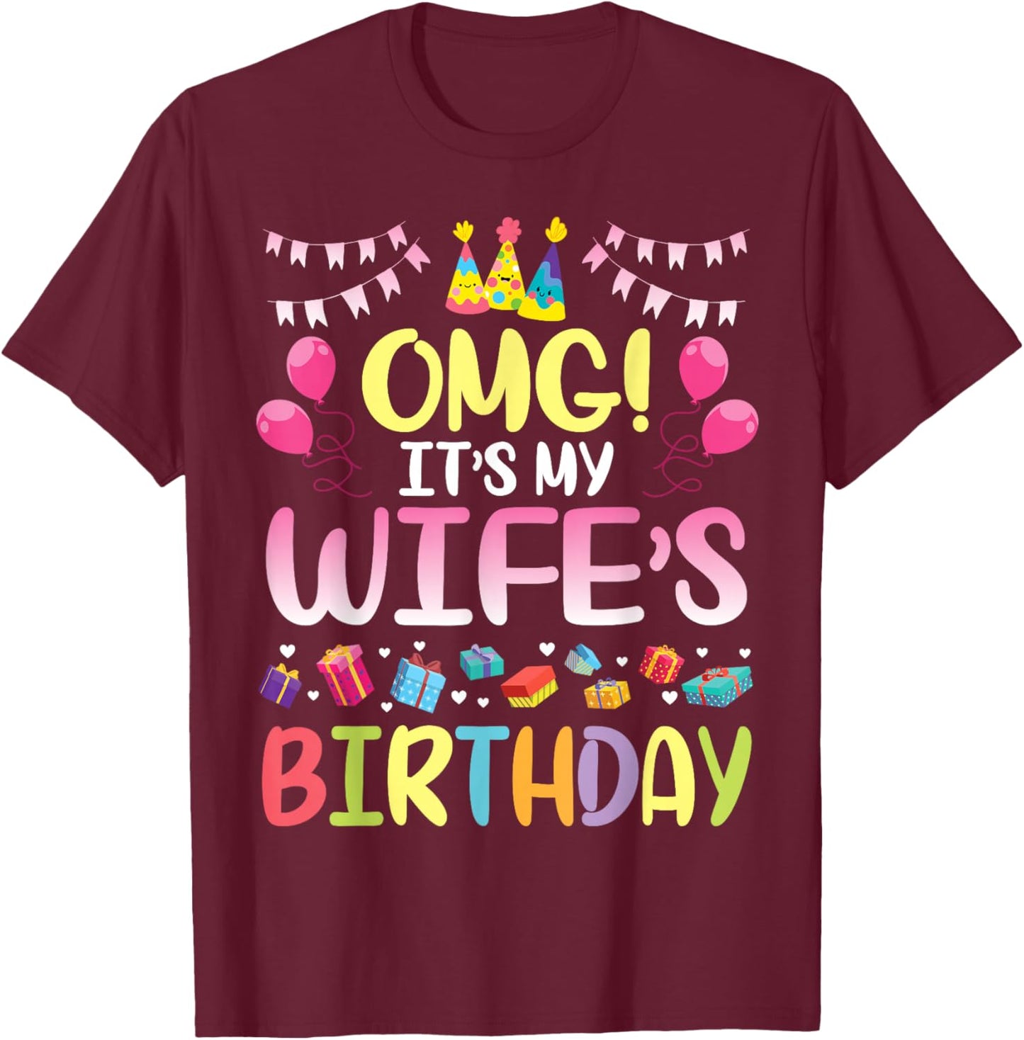 OMG It's My Wife's Birthday Happy To Me You Husband T-Shirt - T-Shirt | Maroon