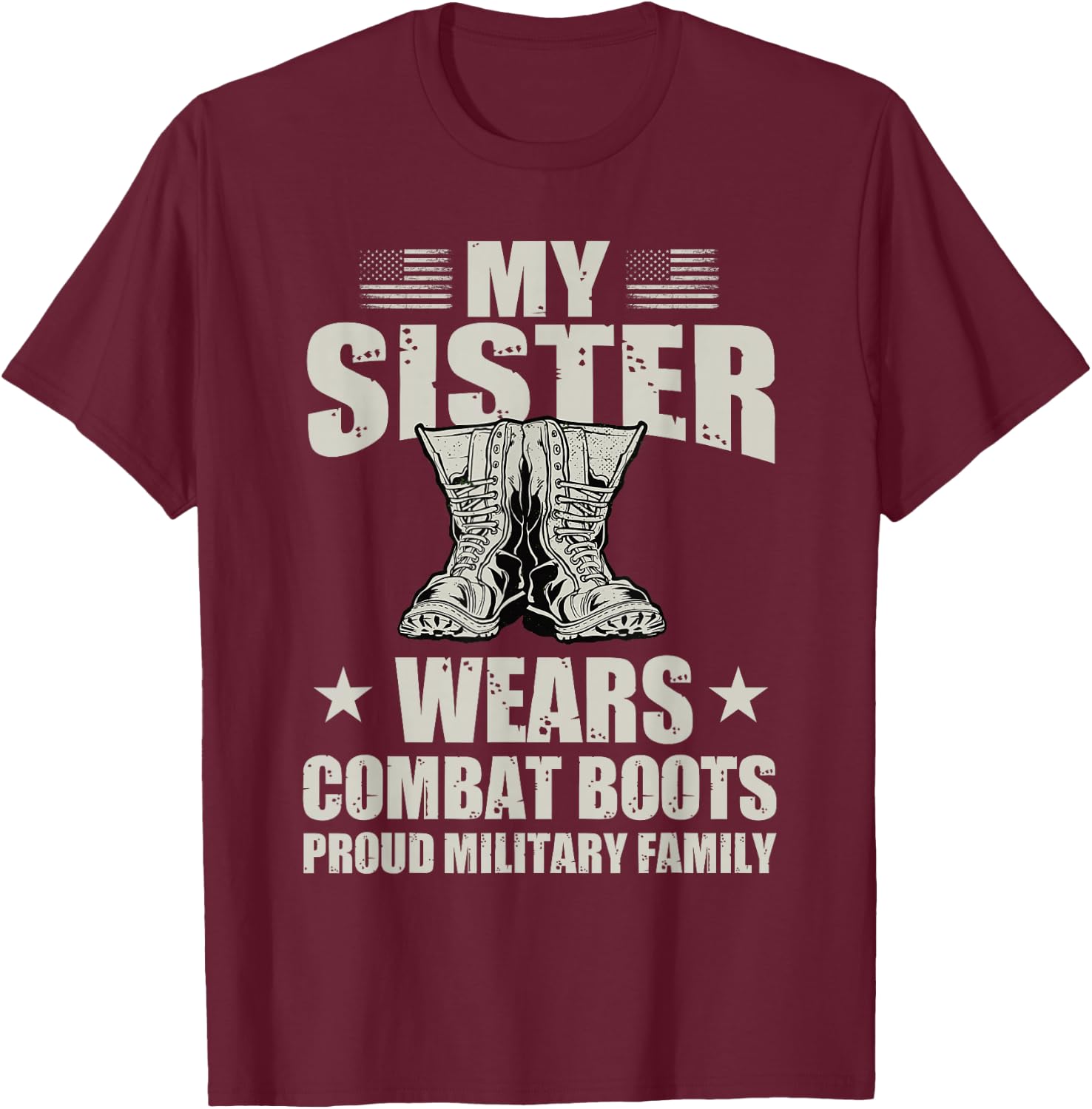 My Sister Wears Combat Boots Proud Military Family Army Sis T-Shirt - T-Shirt | Maroon