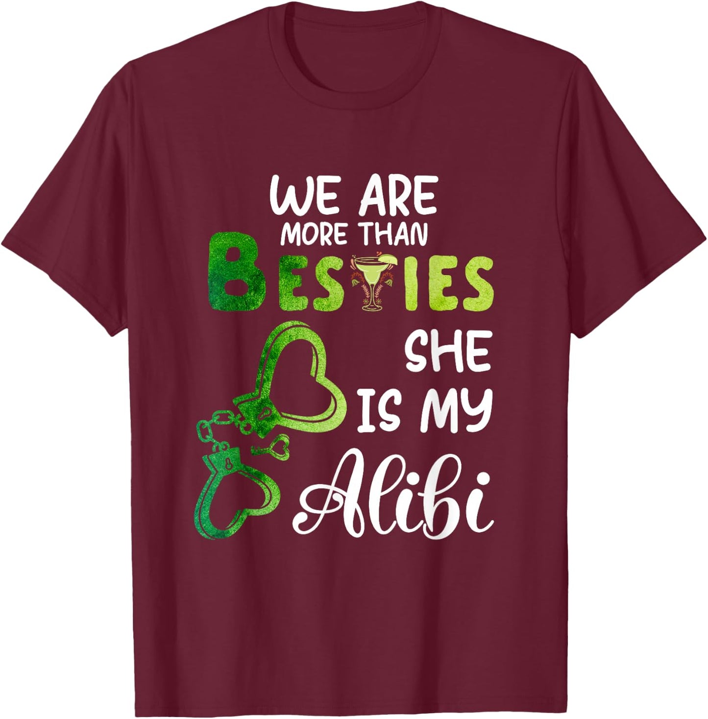Couple We Are More Than Besties She Is My Alibi Cocktail T-Shirt - T-Shirt | Maroon