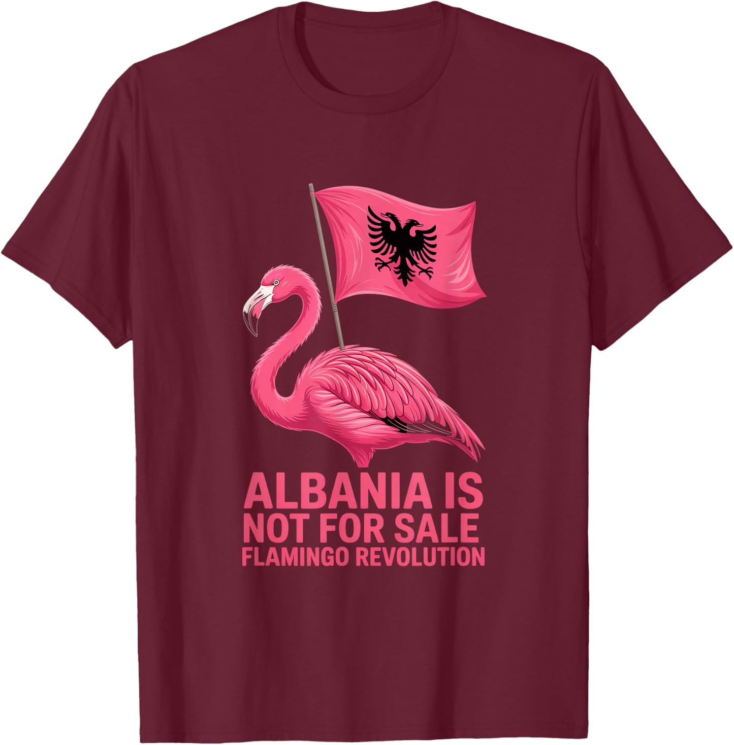 Albania Flag Pink Flamingo Albania is not for Sale T-Shirt - T-Shirt | Maroon