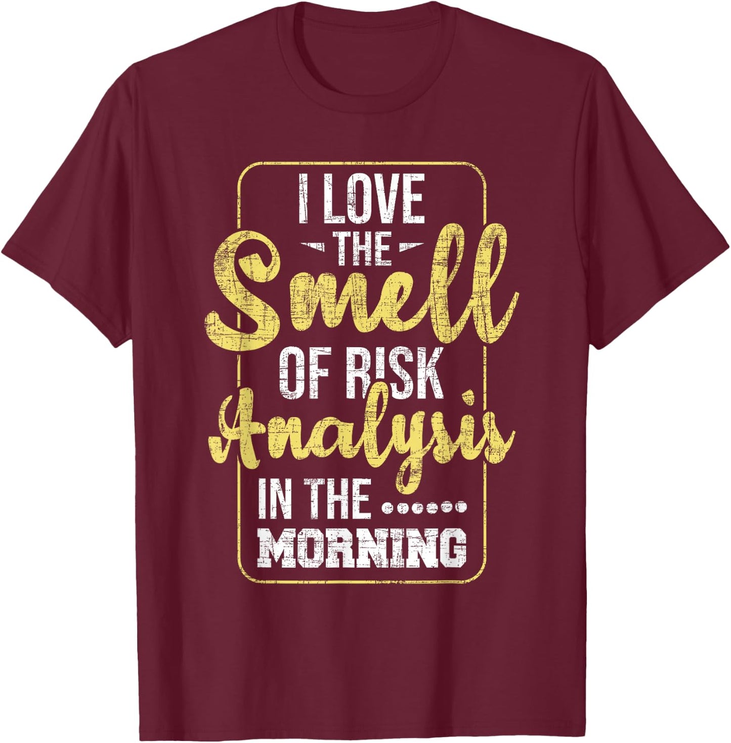 I Love The Smell Of Risk Analysis - Arithmetician Analyst T-Shirt - T-Shirt | Maroon