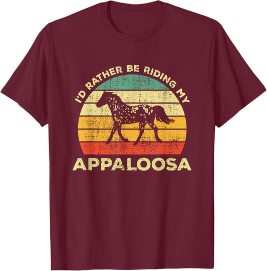 Appaloosa Horses Horse Lover Vintage Gifts I'd Rather Be Riding My Appaloosa Horse -Adults Black T-Shirt - T-Shirt | Maroon
