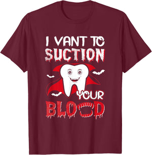I Vant To Suction Your Blood Dental Dentist Funny Halloween T-Shirt - T-Shirt | Maroon