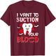 I Vant To Suction Your Blood Dental Dentist Funny Halloween T-Shirt - T-Shirt | Maroon